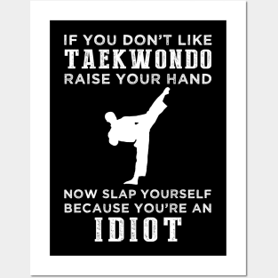 Kick and Laugh! Funny Taekwondo Slogan T-Shirt: Raise Your Hand Now, Slap Yourself Later Posters and Art